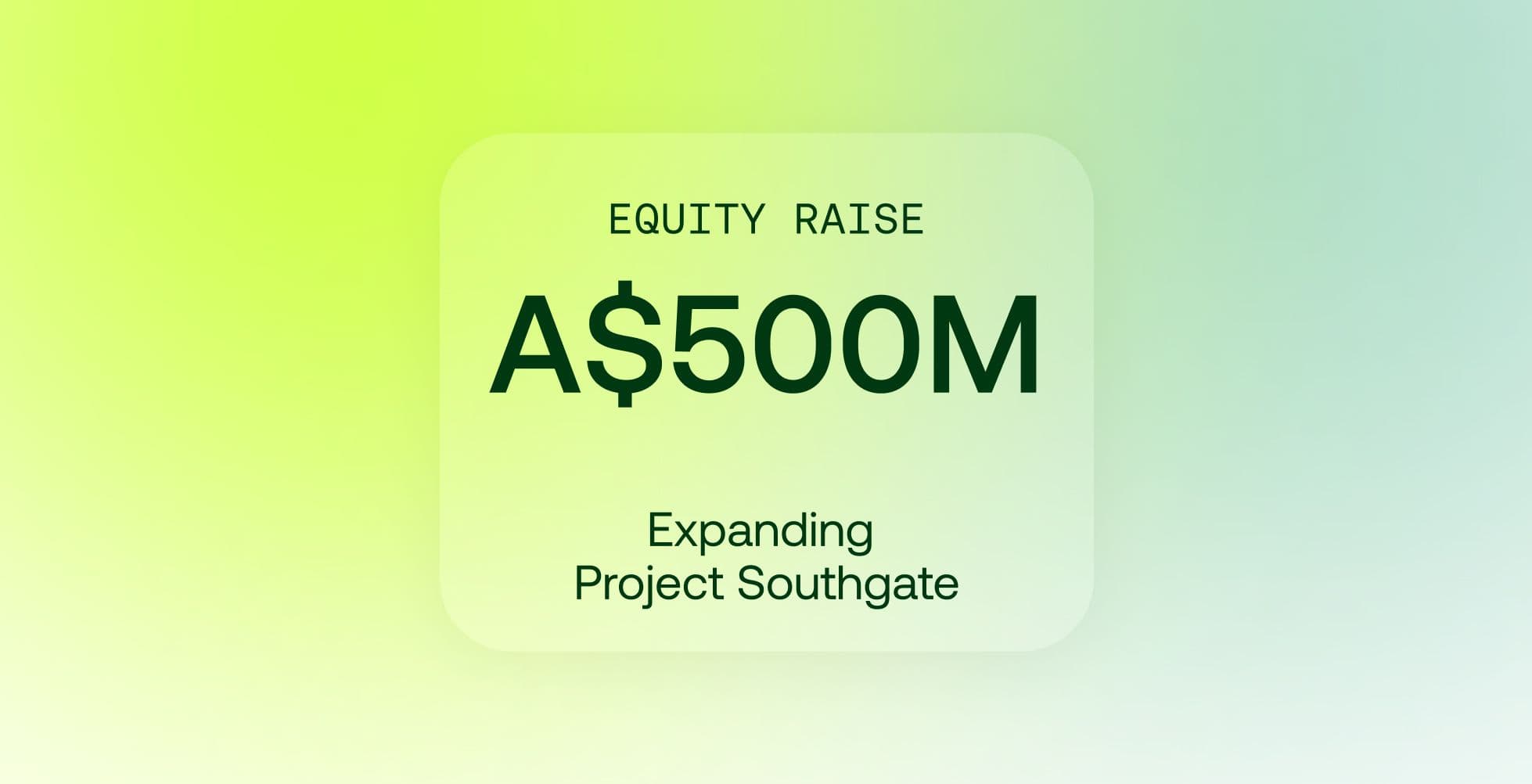 Capital Raise to Expand Project Southgate Nationally